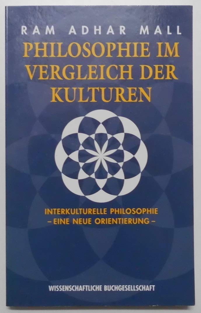 Philosophie im Vergleich der Kulturen: Interkulturelle Philosophie - eine neue Orientierung Philosophy