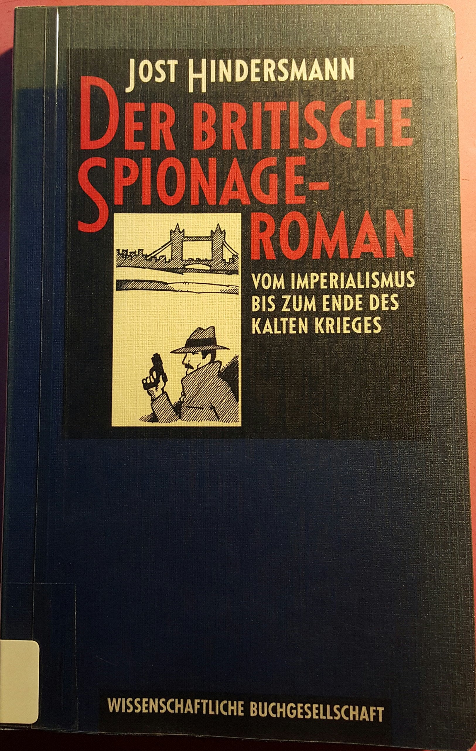 Der britische Spionageroman: Vom Imperialismus bis zum Ende des Kalten Krieges Contemporary literature