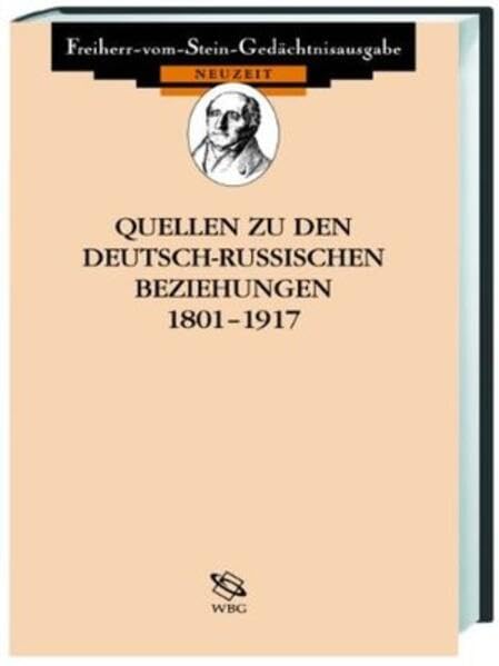 Quellen zu den deutsch-sowjetischen Beziehungen 1917-1945 (Freiherr vom Stein - Gedächtnisausgabe. Reihe D: Quellen zu den Beziehungen Deutschlands zu seinen Nachbarn im 19. und 20. Jahrhundert) Politics & History