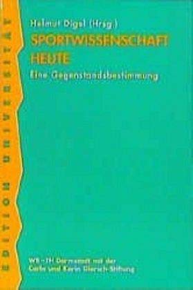 Sportwissenschaft heute: Eine Gegenstandsbestimmung (WB-Edition Universität: Schriftenreihe der Carlo und Karin Giersch-Stiftung Technische Hochschule Darmstadt) Leisure & Fun