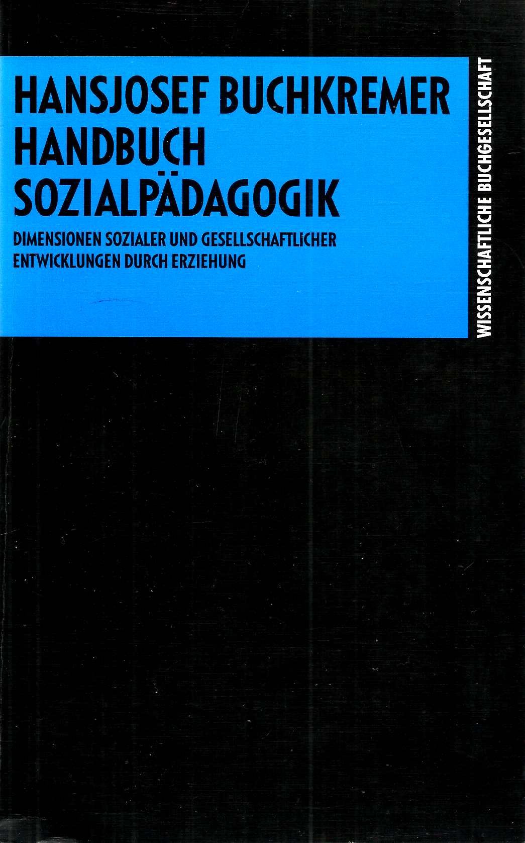 Handbuch Sozialpädagogik. Dimensionen sozialer und gesellschaftlicher Entwicklungen durch Erziehung Social Sciences