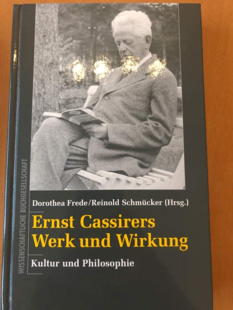 Ernst Cassirers Werk und Wirkung: Kultur und Philosophie Philosophy