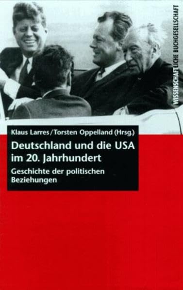 Deutschland und die USA im 20. Jahrhundert: Geschichte der politischen Beziehungen German history