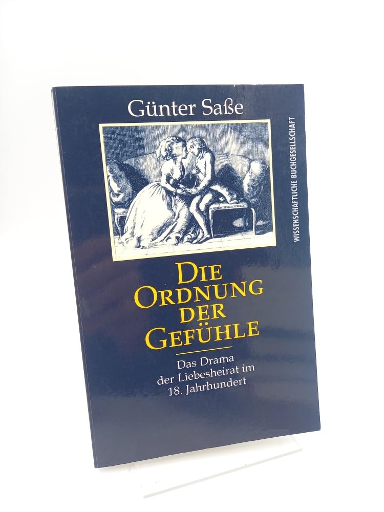 Die Ordnung der Gefühle: Das Drama der Liebesheirat im 18. Jahrhundert Contemporary literature