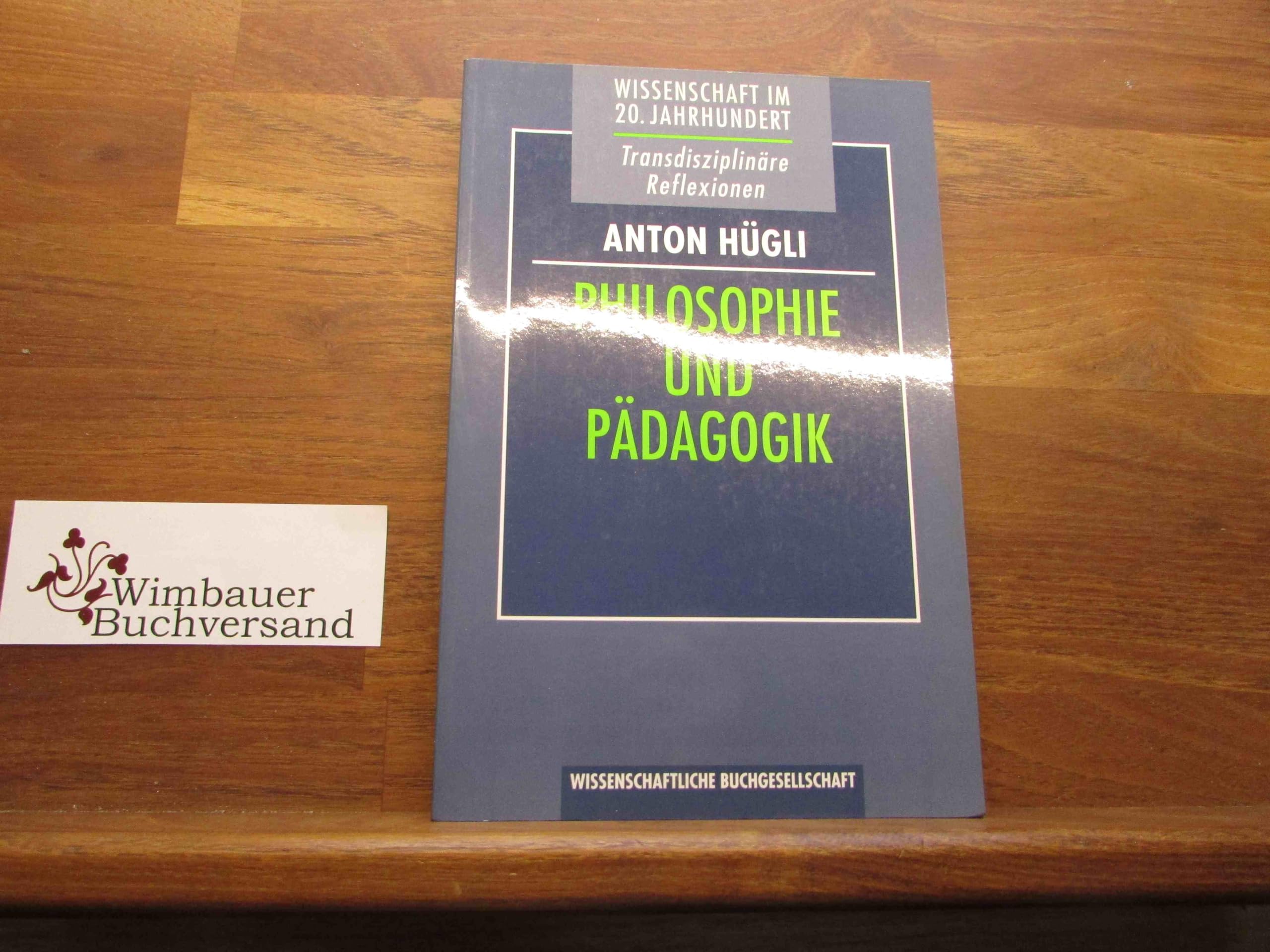 Philosophie und Pädagogik (Wissenschaft im 20. Jahrhundert: Transdisziplinäre Reflexionen) Philosophy