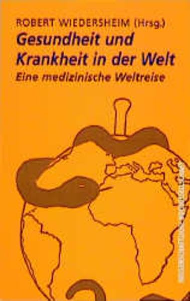 Gesundheit und Krankheit in der Welt: Eine medizinische Weltreise Medicine