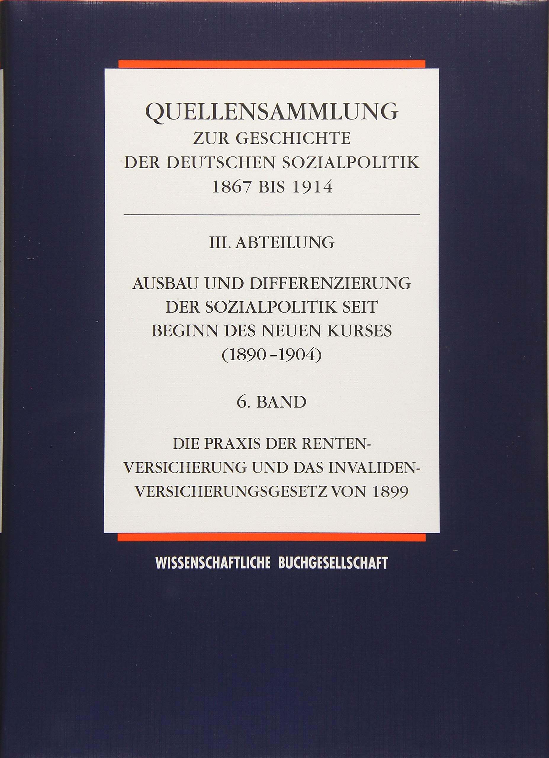 Quellensammlung zur Geschichte der deutschen Sozialpolitik 1867-1914, III. Abteilung, Band 6 Law
