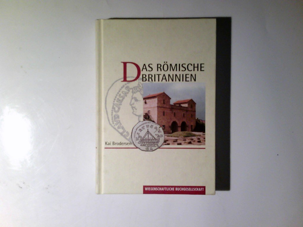 Das römische Britannien: Spuren seiner Geschichte Politics & History