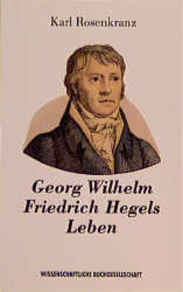 Georg Wilhelm Friedrich Hegels Leben: Supplement zu Hegels Werken Philosophy