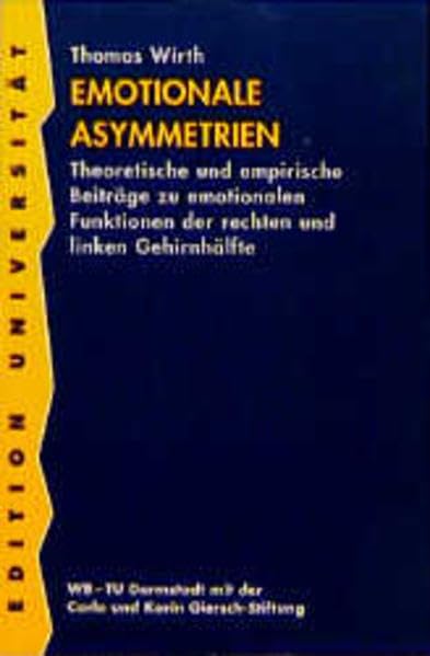 Emotionale Asymmetrien: Theoretische und empirische Beiträge zu emotionalen Funktionen der rechten und linken Gehirnhälfte (WB-Edition Universität: ... Technische Hochschule Darmstadt) Medicine
