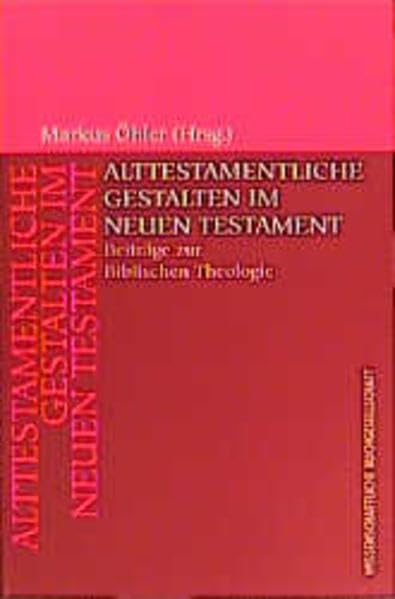 Alttestamentliche Gestalten im Neuen Testament. Beiträge zur Biblischen Theologie Religion & Esotericism