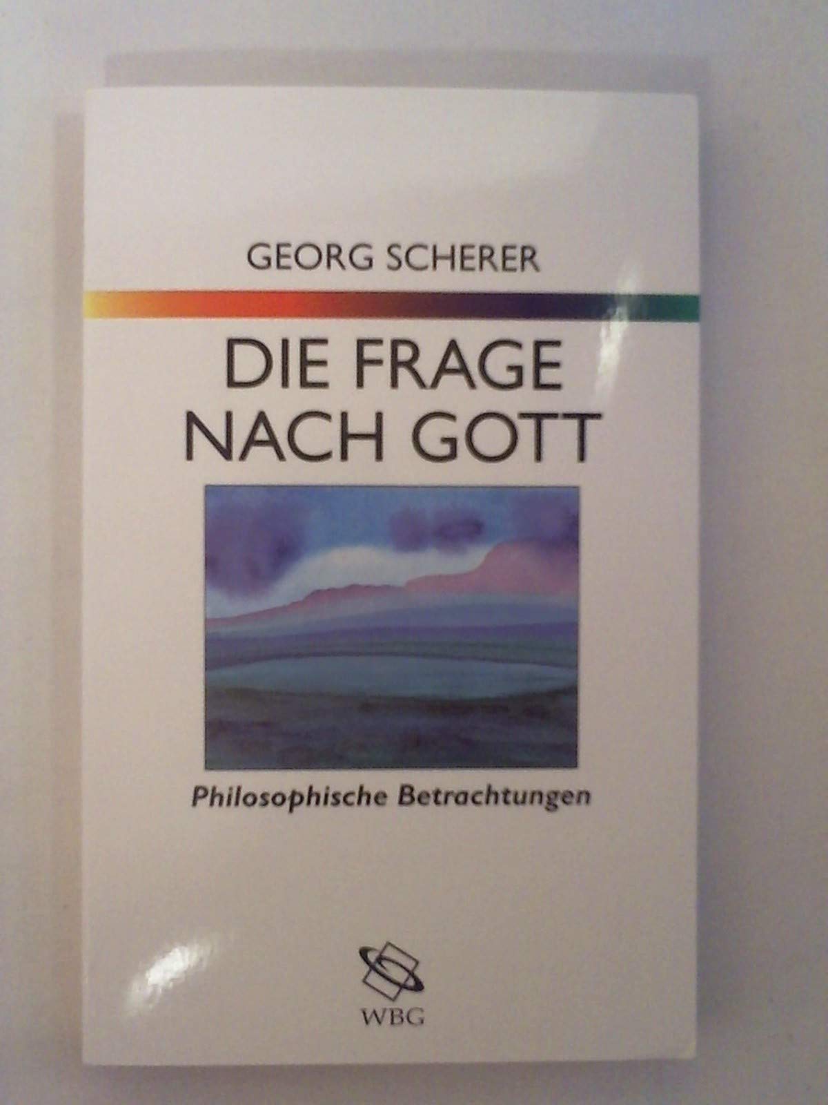 Die Frage nach Gott: Philosophische Betrachtungen Books