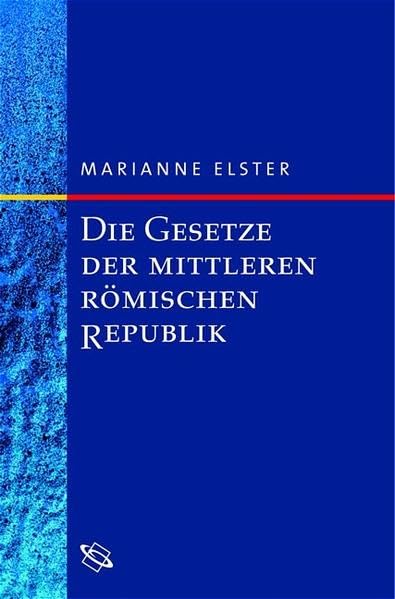 Die Gesetze der mittleren römischen Republik: Text und Kommentar. Z. Tl. in latein. u. griech. Sprache Law