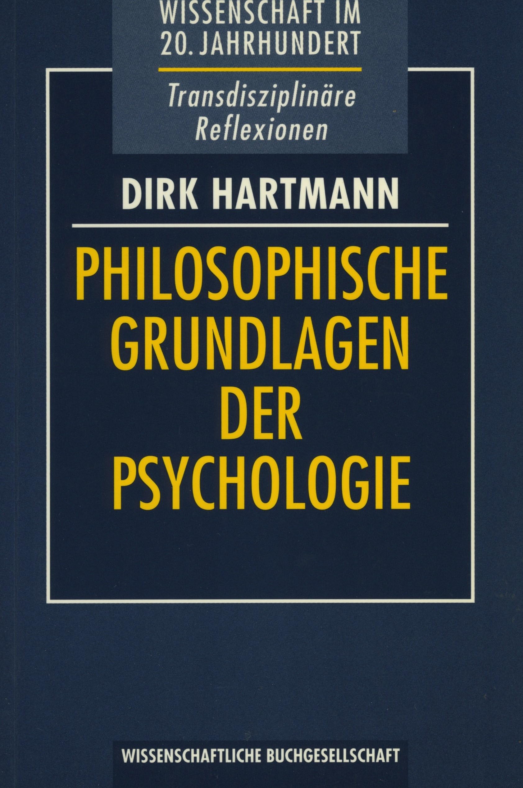 Philosophische Grundlagen der Psychologie: Wissenschaft im 20. Jahrhundert /Transdisziplinäre Reflexionen Psychology