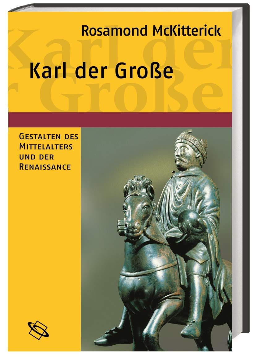 Karl der Große (Gestalten des Mittelalters und der Renaissance) Politics & History