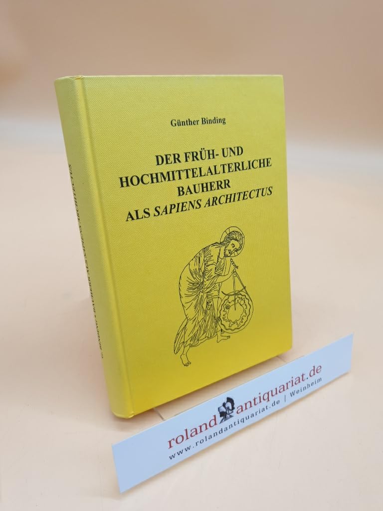 Der früh- und hochmittelalterliche Bauherr als sapiens architectus book