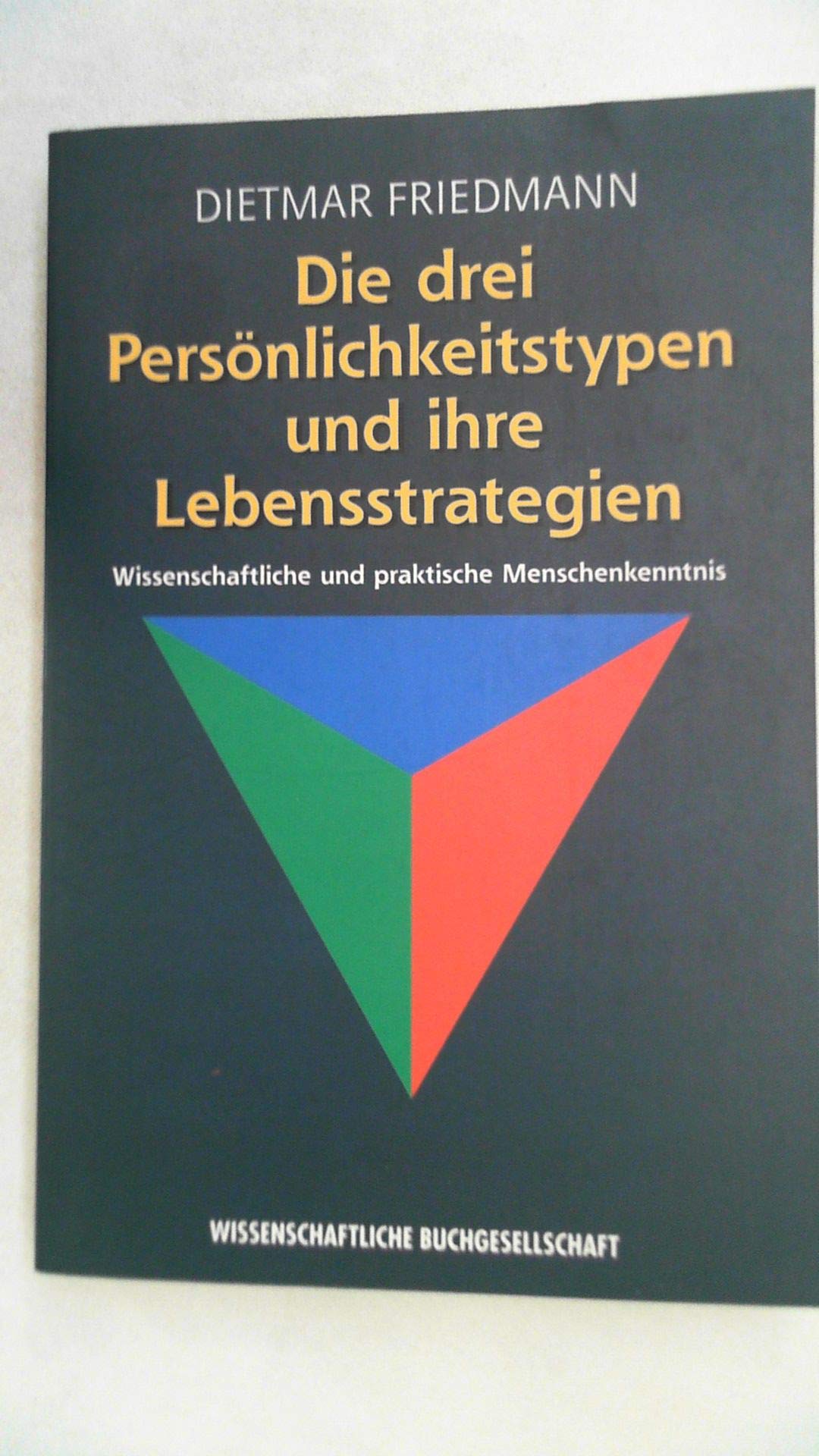 Die drei Persönlichkeitstypen und ihre Lebensstrategien: Wissenschaftliche und praktische Menschenkenntnis Psychology
