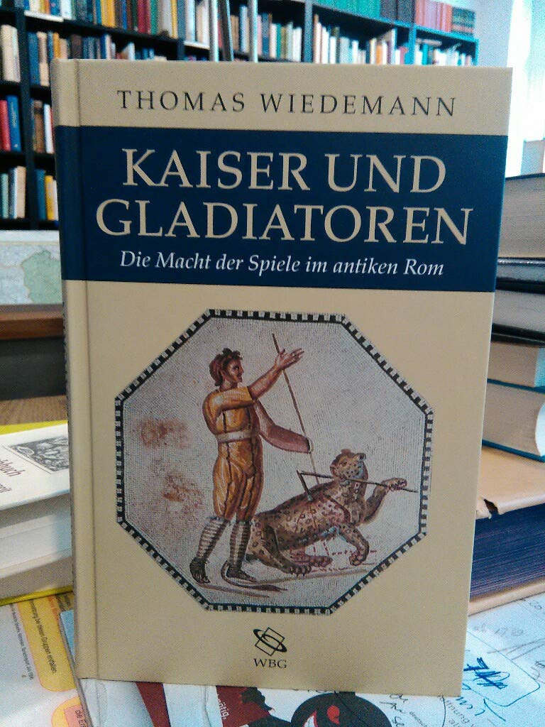 Kaiser und Gladiatoren: Die Macht der Spiele im antiken Rom Politics & History