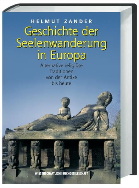 Geschichte der Seelenwanderung in Europa: Alternative religiöse Traditionen von der Antike bis heute Politics & History