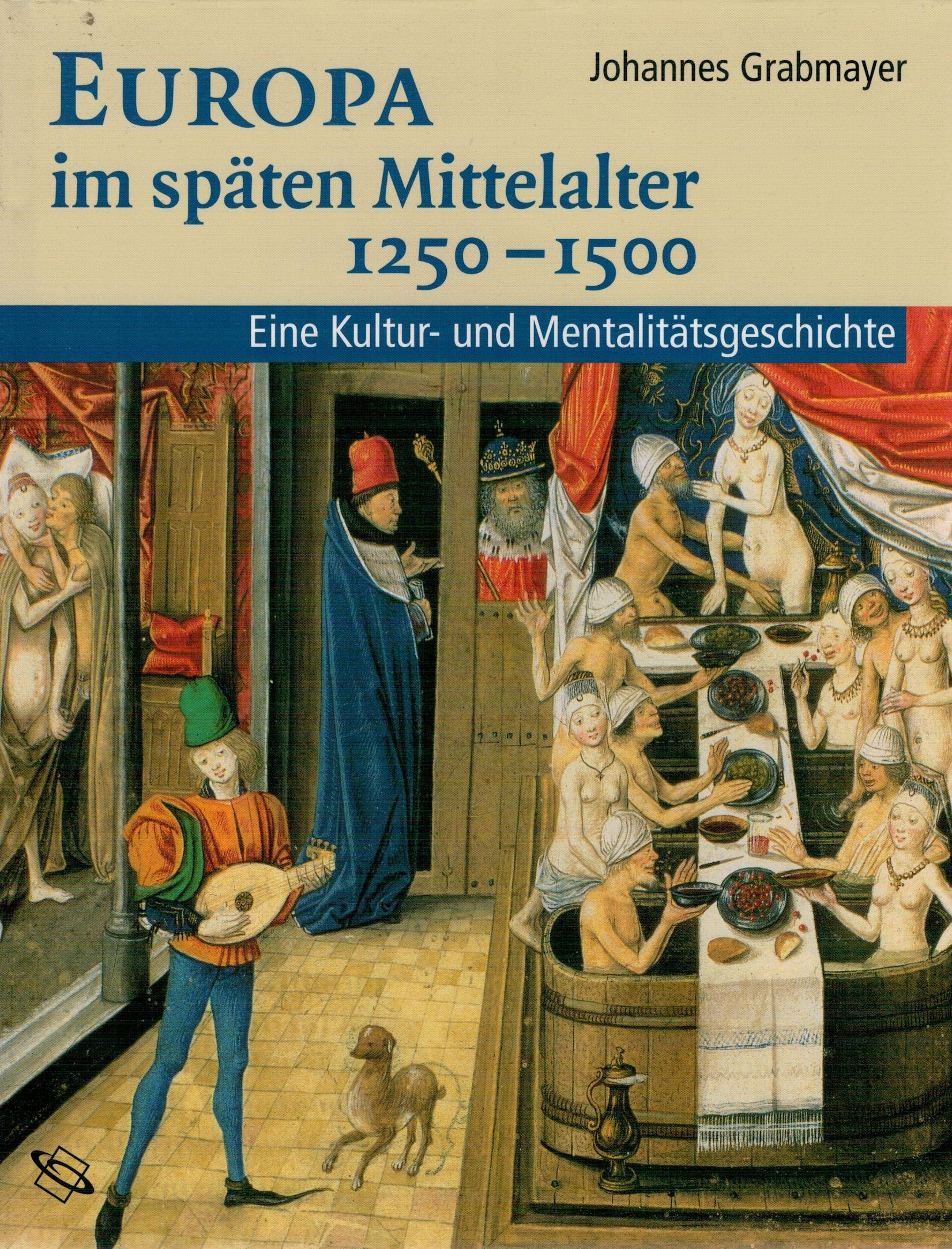 Europa im späten Mittelalter 1250-1500: Eune Kultur- und Mentalitätsgeschichte Politics & History