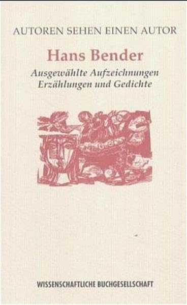 Autoren sehen einen Autor. Hans Bender: Ausgewählte Aufzeichnungen, Erzählungen und Gedichte (Mainzer Reihe) Books