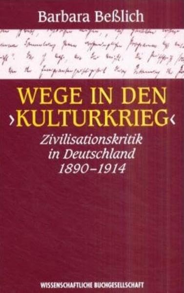 Wege in den 'Kulturkrieg' : Zivilisationskritik in Deutschland 1890-1914 Politics & History