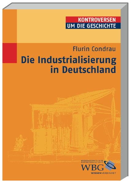 Die Industrialisierung in Deutschland (Kontroversen um die Geschichte) Business, Finance & Career