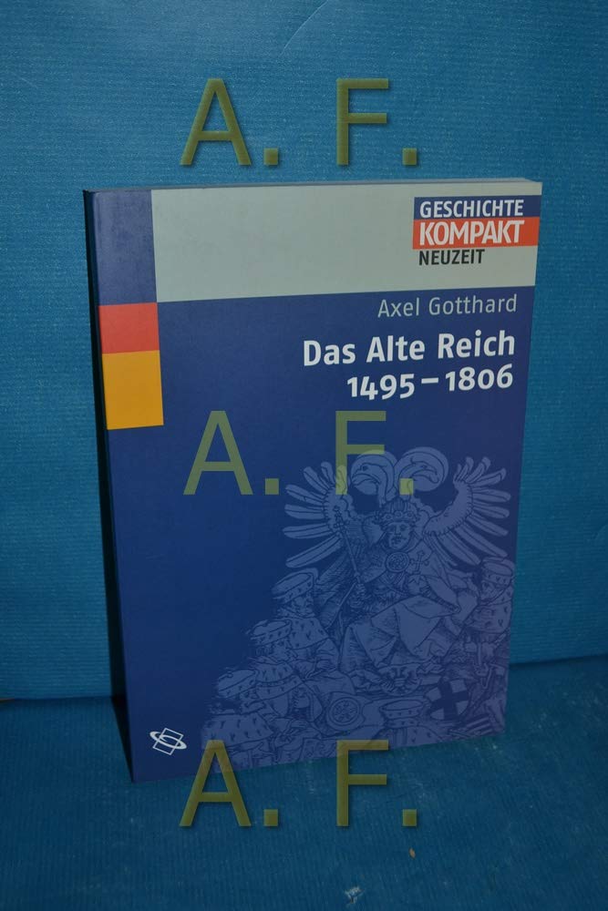 Das Alte Reich 1495-1806 (Geschichte Kompakt) German history