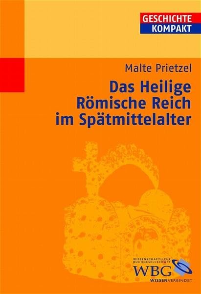 Das Heilige Römische Reich im Spätmittelalter (Geschichte Kompakt) German history
