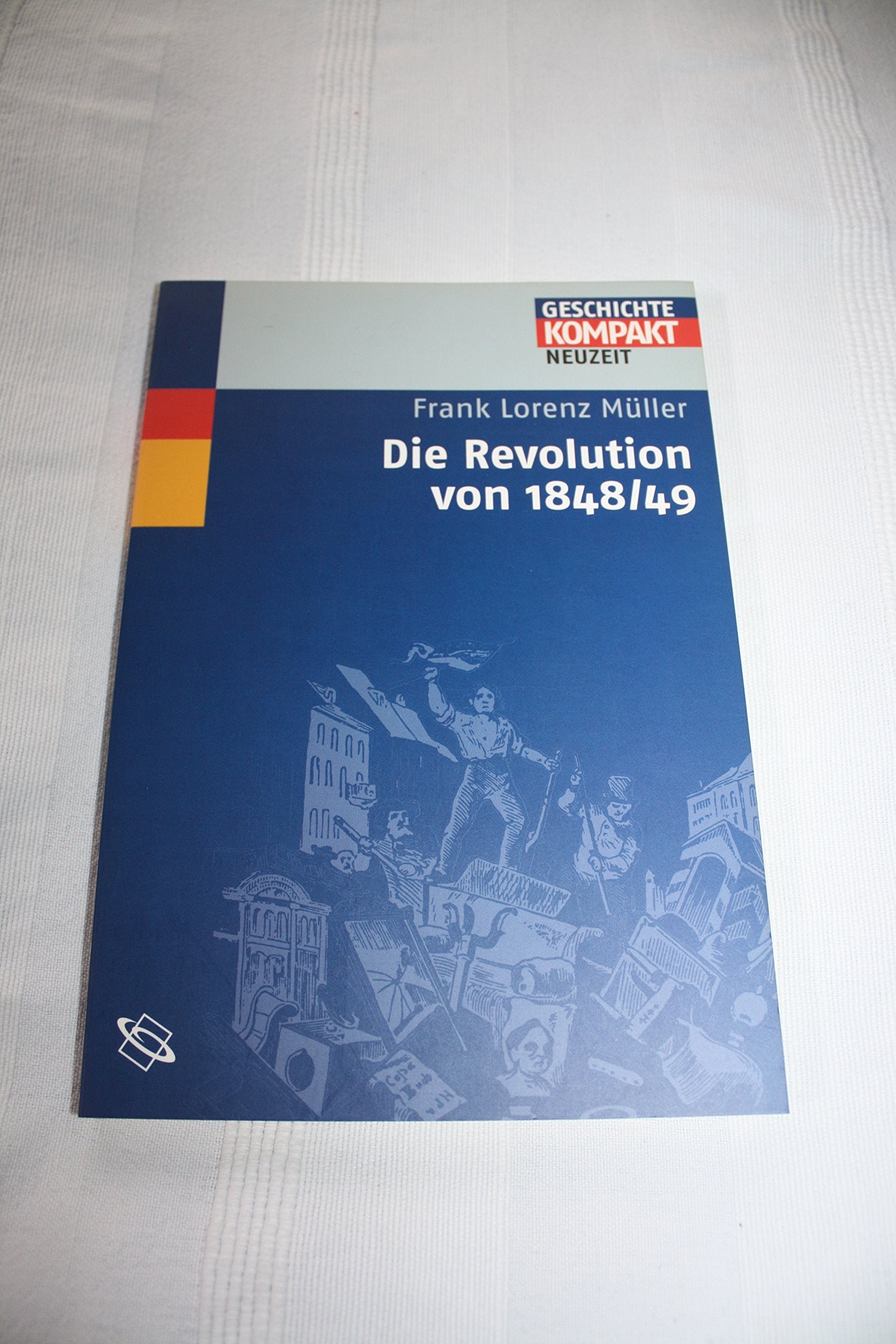 Die Revolution 1848/49 (Geschichte Kompakt) German history
