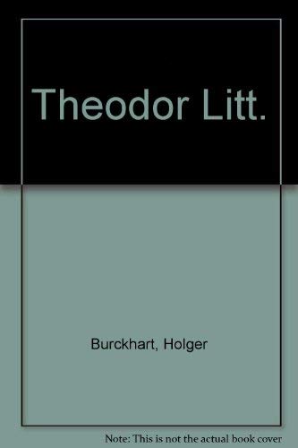 Theodor Litt: Das Bildungsideal der deutschen Klassik und die moderne Arbeitswelt (Werkinterpretationen pädagogischer Klassiker) Learning & Reference