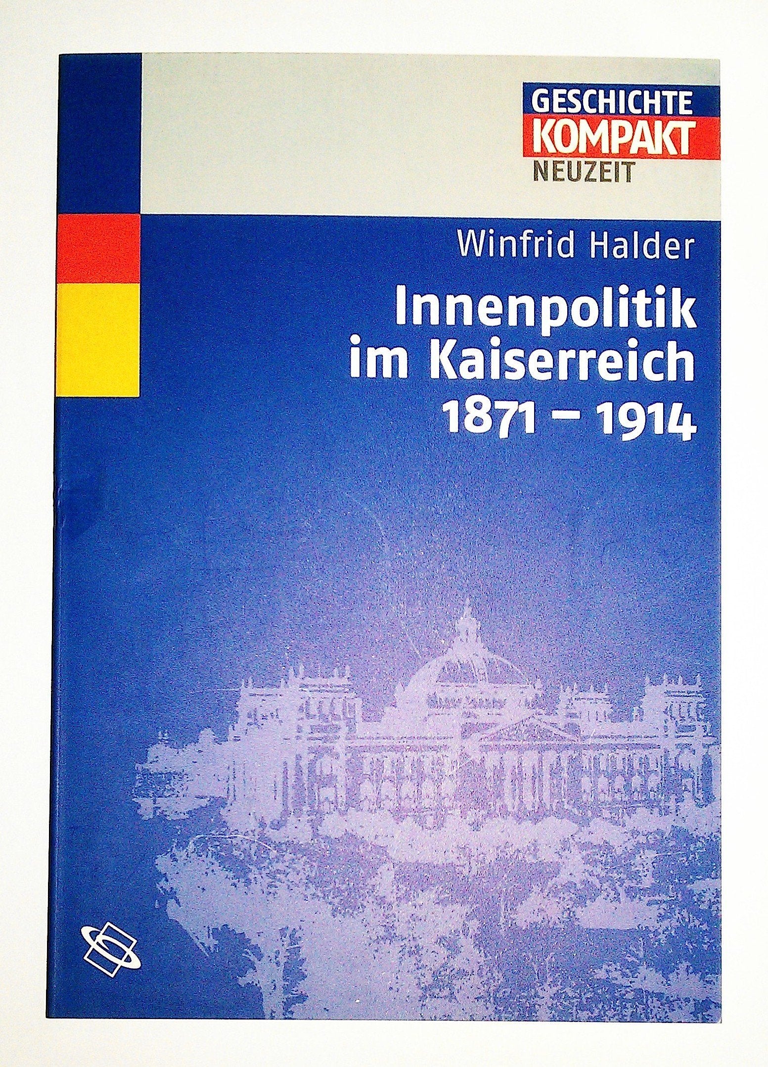 Innenpolitik im Kaiserreich 1871-1914 (Geschichte Kompakt) Books