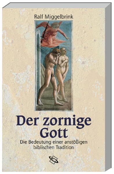 Der zornige Gott: Die Bedeutung einer anstössigen biblischen Tradition Religion & Esotericism