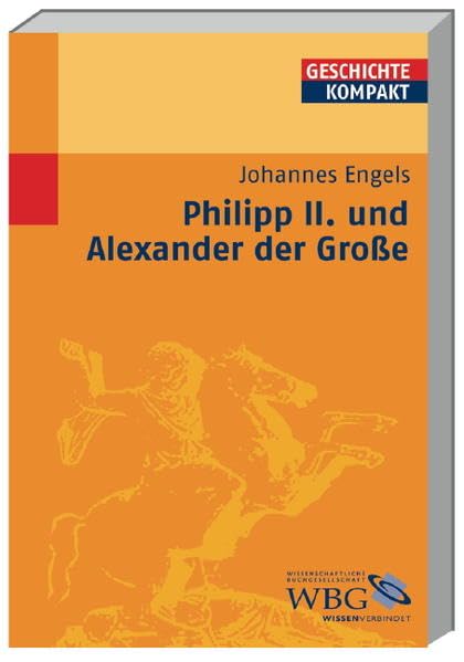 Philipp II und Alexander der Grosse (Geschichte Kompakt) Memories