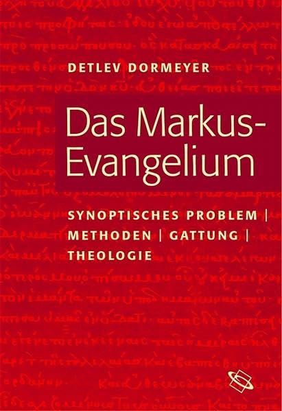 Das Markus-Evangelium. Synoptisches Problem, Methoden, Gattung, Theologie Religion & Esotericism