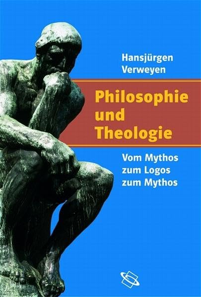 Philosophie und Theologie. Vom Mythos zum Logos zum Mythos Philosophy