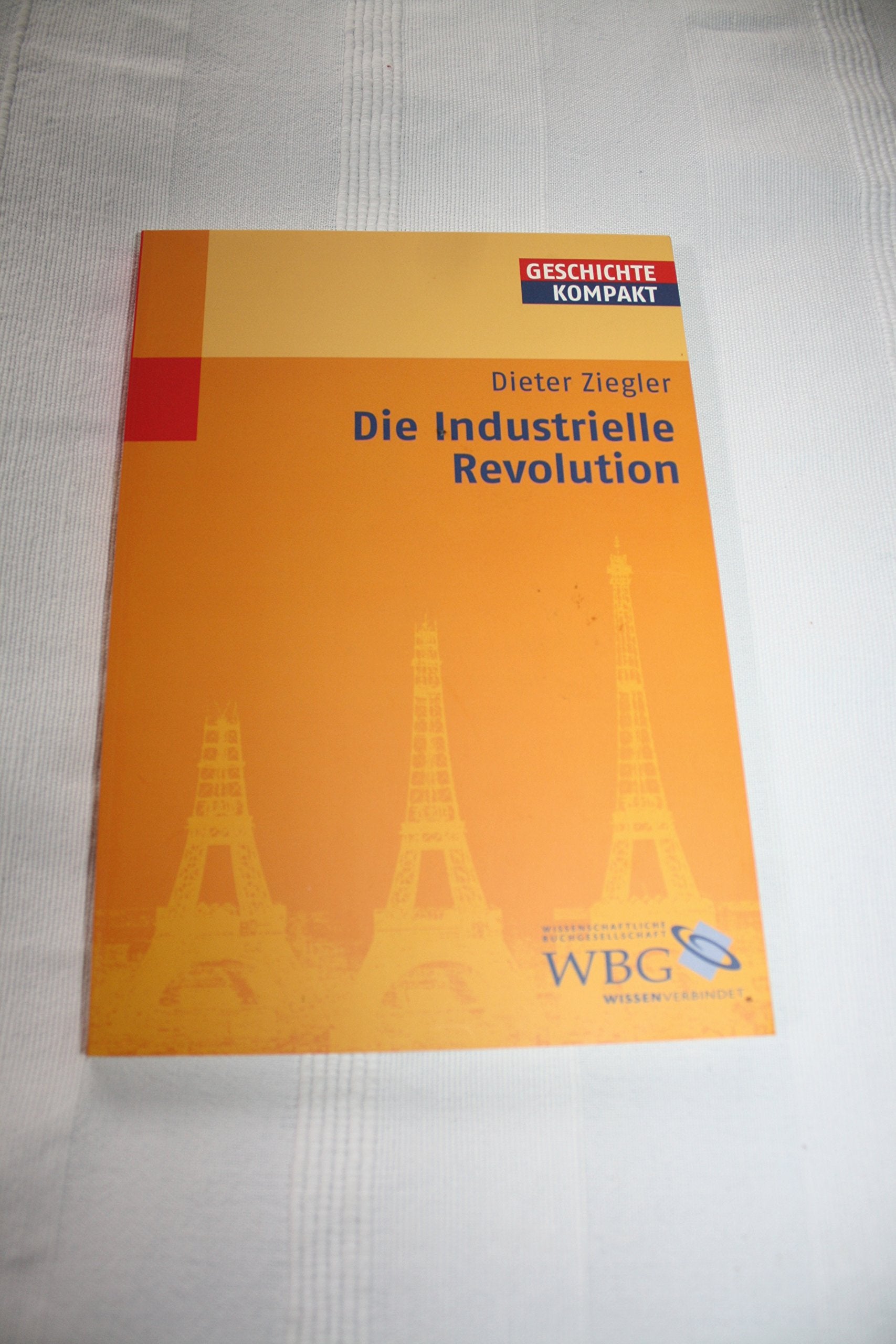Die Industrielle Revolution (Geschichte Kompakt) German history
