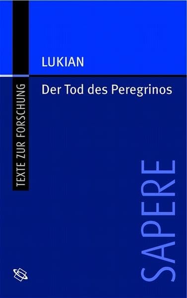 Der Tod des Peregrinos: Ein Scharlatan auf dem Scheiterhaufen (Sapere) Politics & History