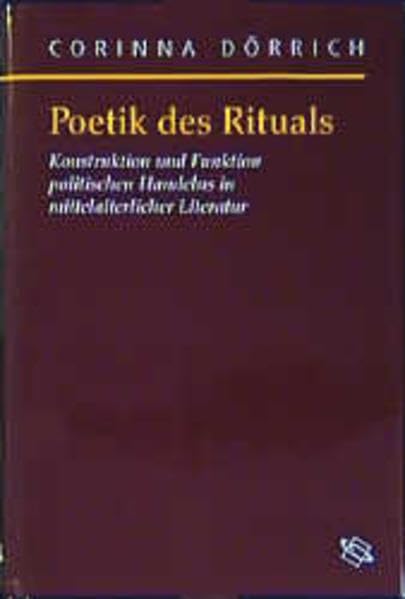 Poetik des Rituals: Konstruktion und Funktion politischen Handelns in mittelalterlicher Literatur (Symbolische Kommunikation in der Vormoderne: Studien zur Geschichte, Literatur und Kunst) Contemporary literature Books