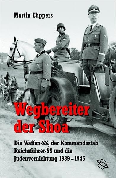 Wegbereiter der Shoa. Die Waffen-SS, der Kommandostab Reichsführer-SS und die Judenvernichtung 1939 - 1945 (Veröffentlichungen der Forschungsstelle Ludwigsburg (FSL)) German history