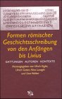 Formen römischer Geschichtsschreibung von den Anfängen bis Livius: Gattungen - Autoren - Kontexte Politics & History