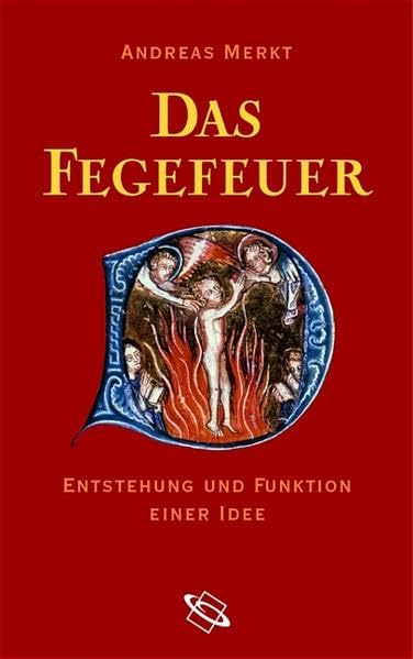 Das Fegefeuer. Enstehung und Funktion einer Idee: Entstehung und Funktion einer Idee Religion & Esotericism