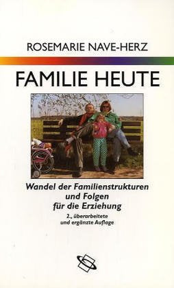 Familie heute. Wandel der Familienstrukturen und Folgen für die Erziehung Social Sciences