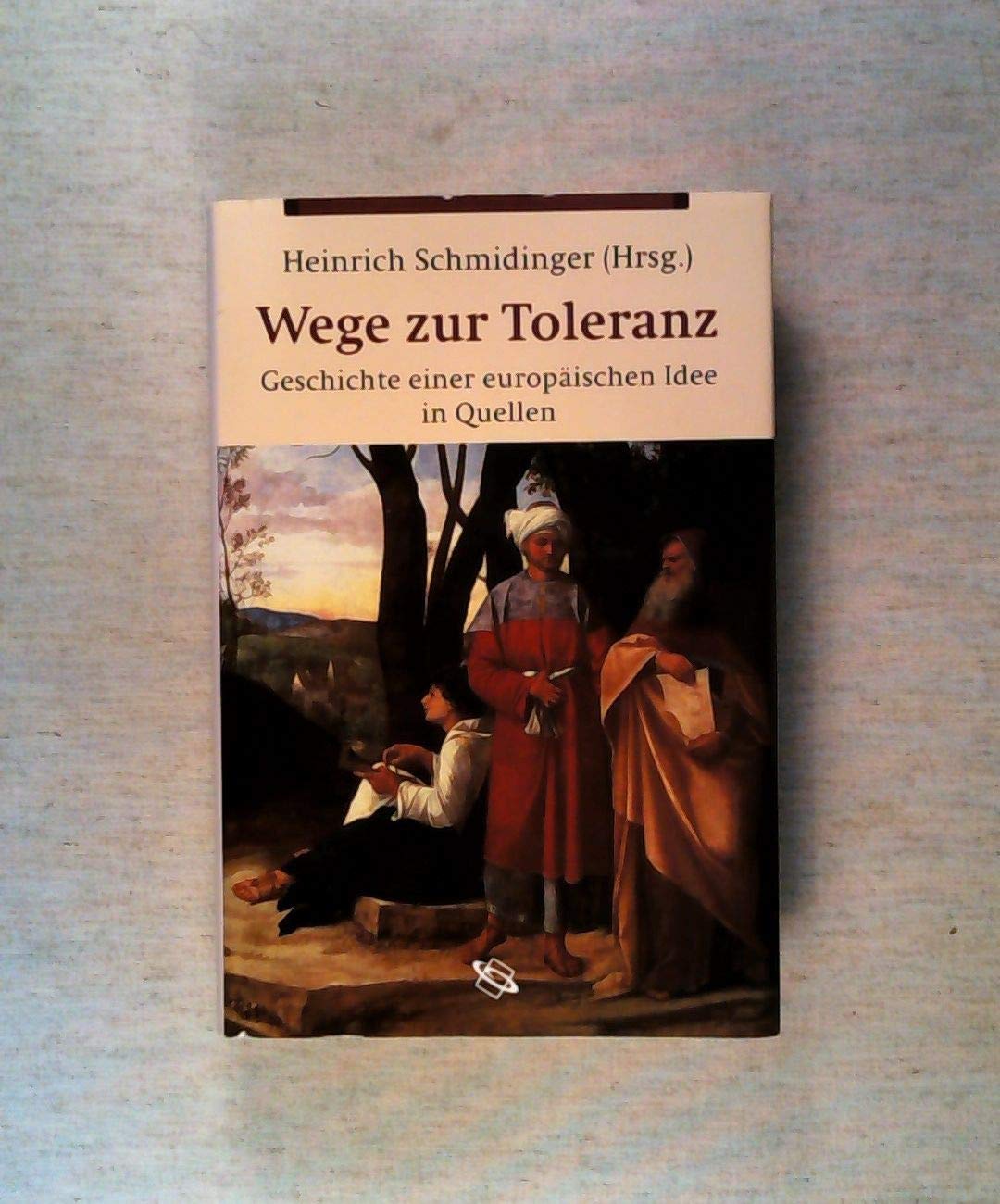 Wege zur Toleranz - Geschichte einer europäischen Idee in Quellen Philosophy