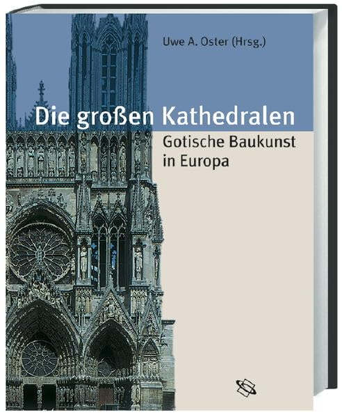 Die großen Kathedralen: Gotische Baukunst in Europa Architecture