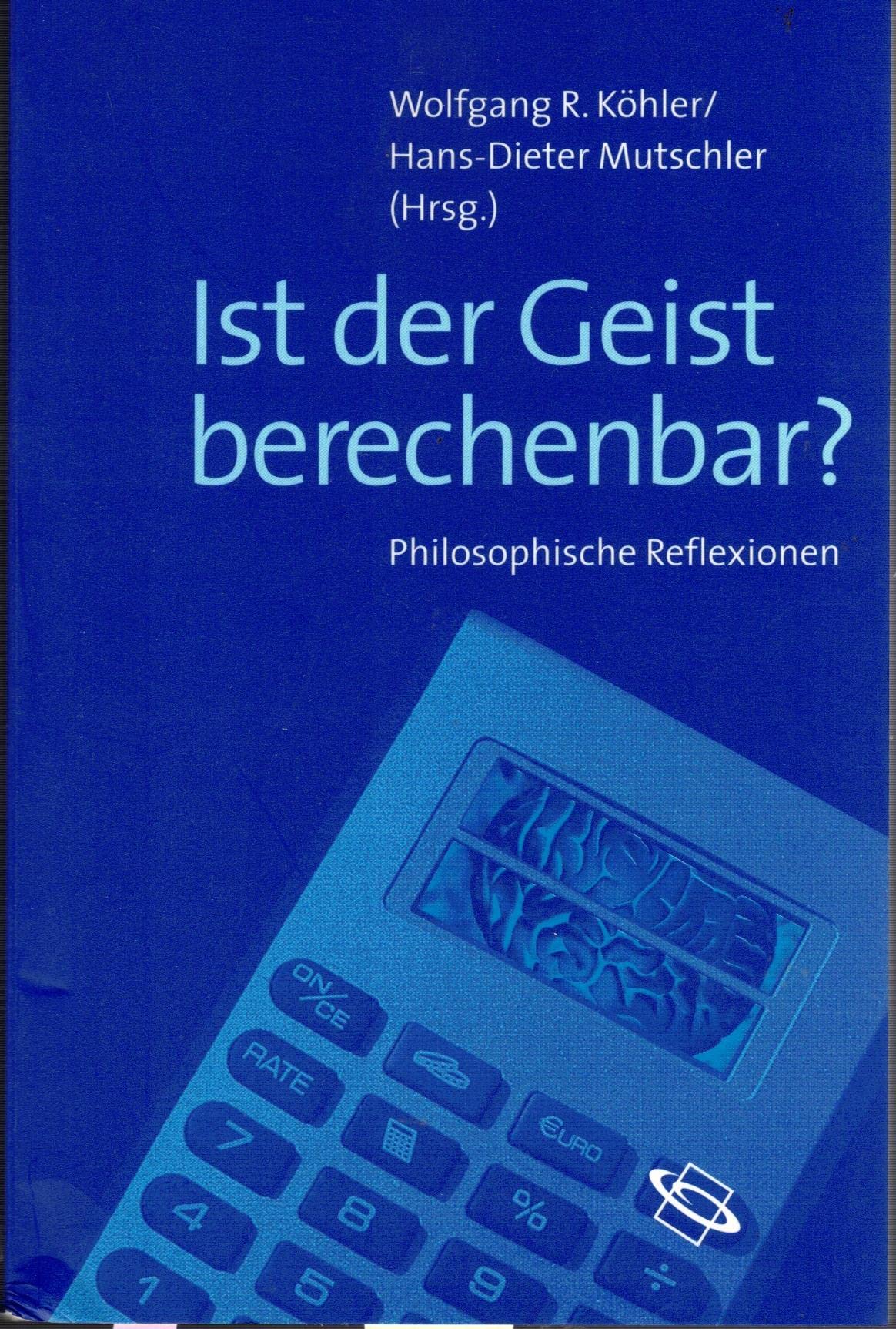 Ist der Geist berechenbar? Philosophische Reflexionen. Philosophy