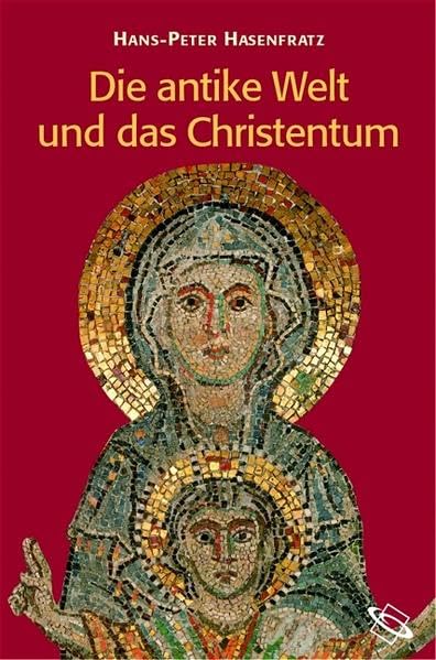 Die antike Welt und das Christentum. Menschen, Mächte, Gottheiten im Römischen Weltreich. Natural Sciences