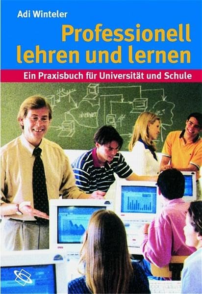 Professionell lehren und lernen. Ein Praxisbuch für Universität und Schule. Politics & History