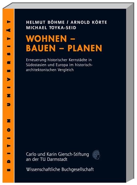 Wohnen - Planen - Bauen: Erneuerung historischer Kernstädte in Südostasien und Europa im historisch-architektonischen Vergleich (Edition Universität) Architecture