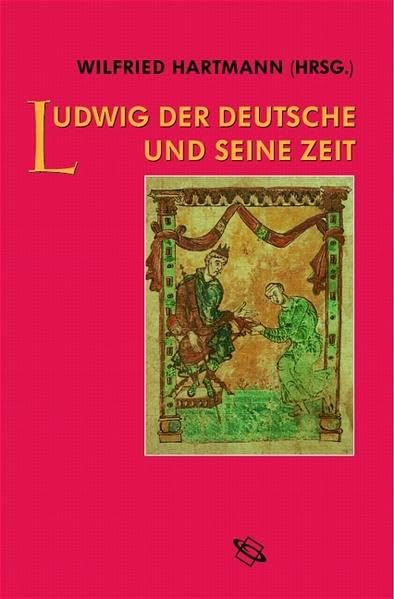 Ludwig der Deutsche und seine Zeit: Tagungsbd. German history
